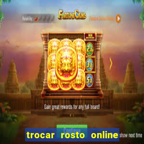 trocar rosto online grátis colocar rosto em vídeo online