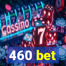 460 bet