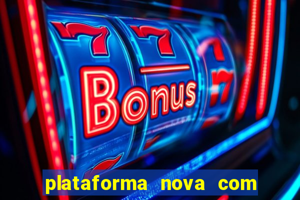 plataforma nova com bonus no cadastro