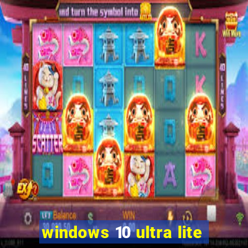 windows 10 ultra lite