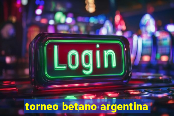 torneo betano argentina