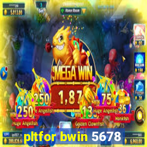 pltfor bwin 5678