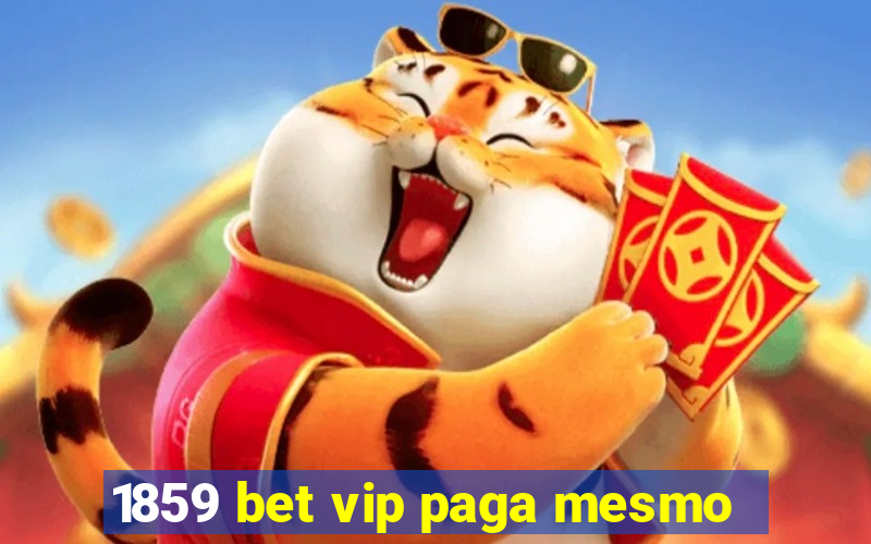 1859 bet vip paga mesmo