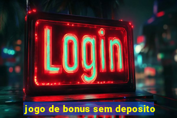 jogo de bonus sem deposito