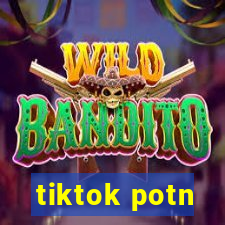 tiktok potn