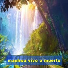 manhwa vivo o muerto