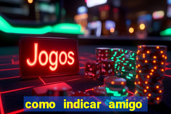 como indicar amigo na bet365