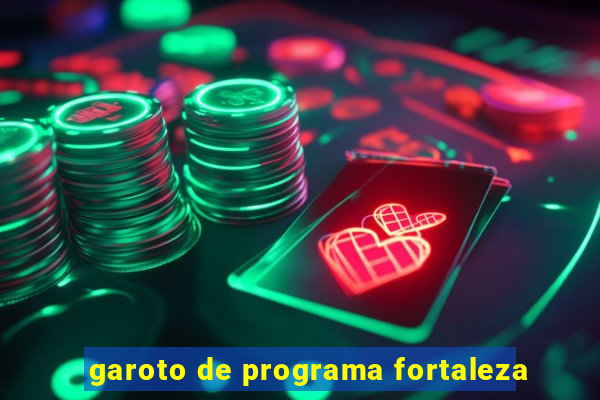 garoto de programa fortaleza