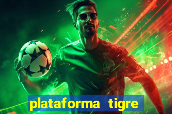 plataforma tigre pagando no cadastro