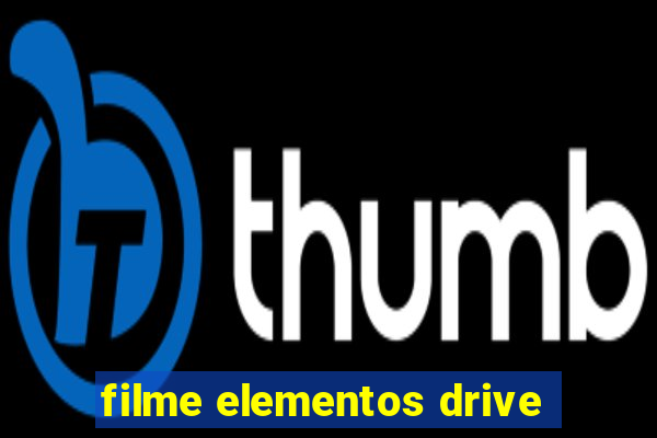 filme elementos drive