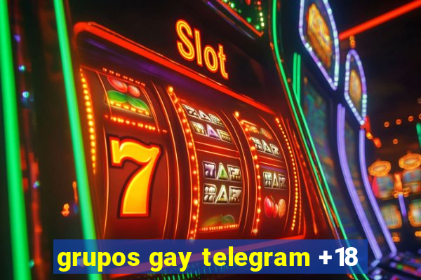 grupos gay telegram +18