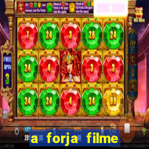 a forja filme completo dublado topflix