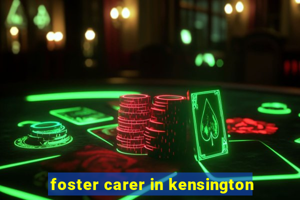 foster carer in kensington