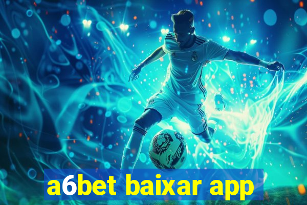 a6bet baixar app