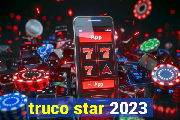 truco star 2023