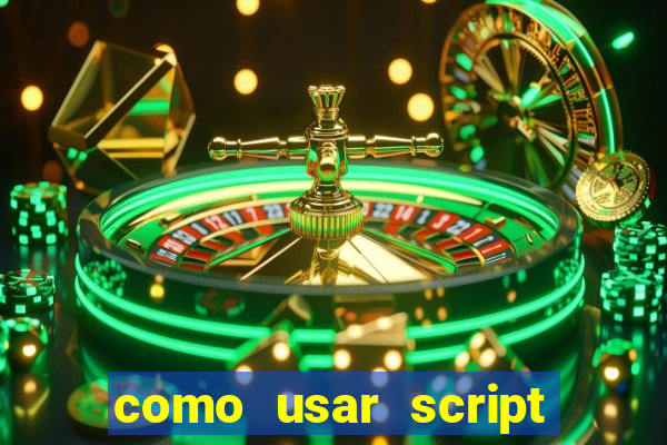 como usar script no cmsp