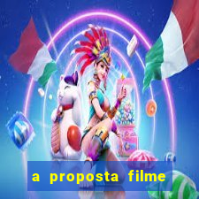 a proposta filme completo dublado topflix