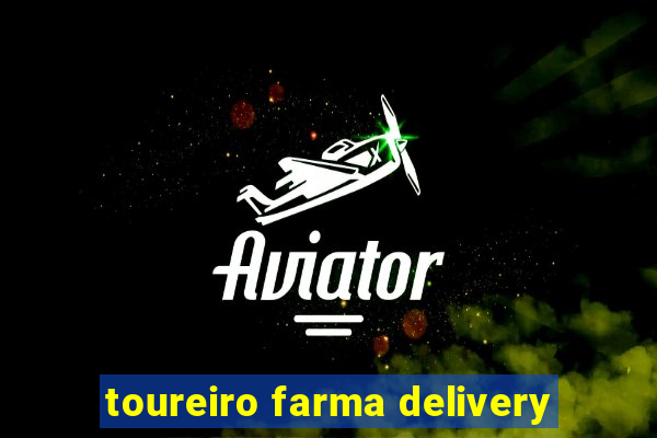 toureiro farma delivery