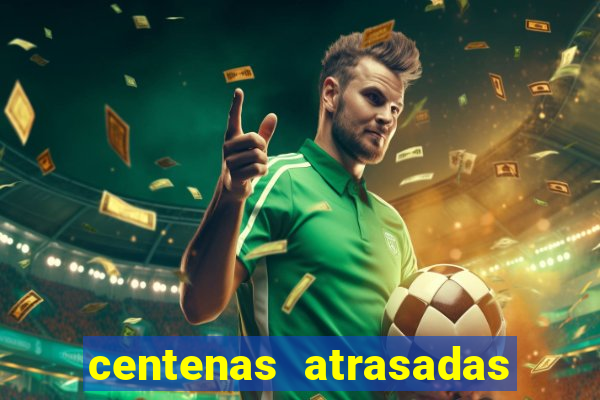 centenas atrasadas jogo do bicho