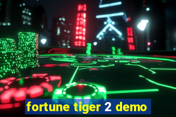 fortune tiger 2 demo