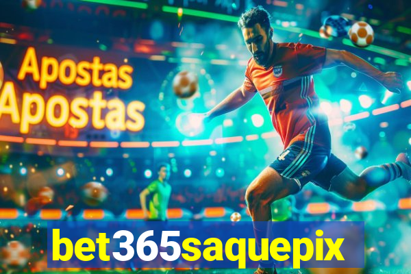 bet365saquepix