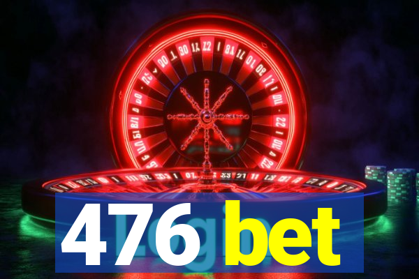 476 bet