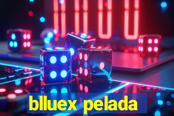 blluex pelada