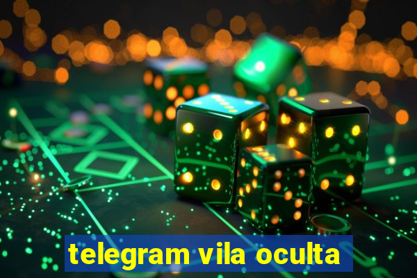 telegram vila oculta