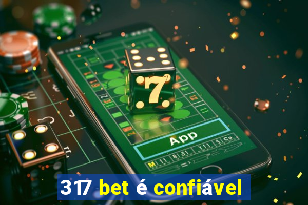 317 bet é confiável