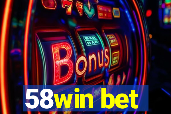 58win bet