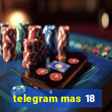 telegram mas 18