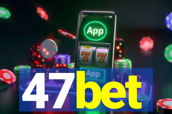 47bet