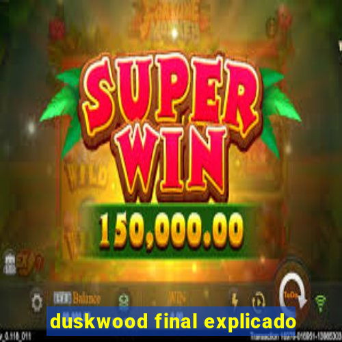 duskwood final explicado