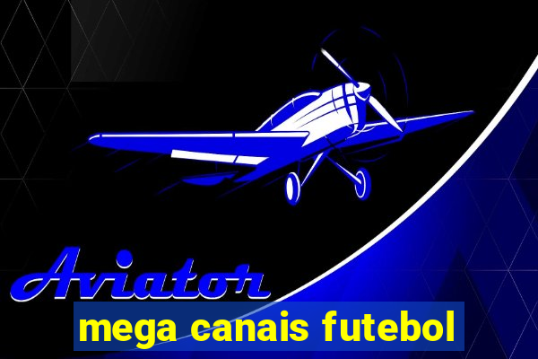 mega canais futebol