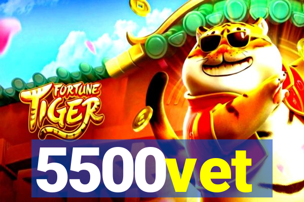 5500vet