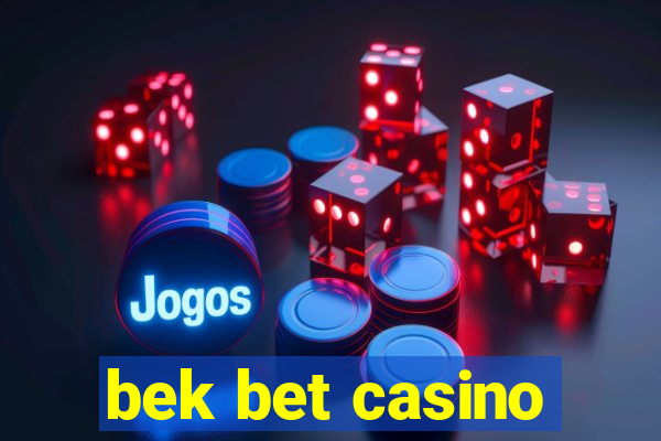 bek bet casino