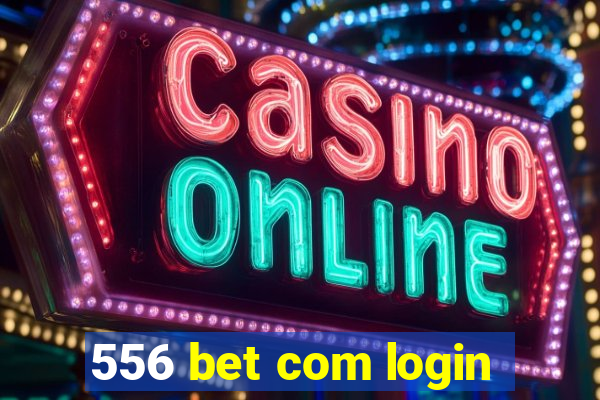 556 bet com login