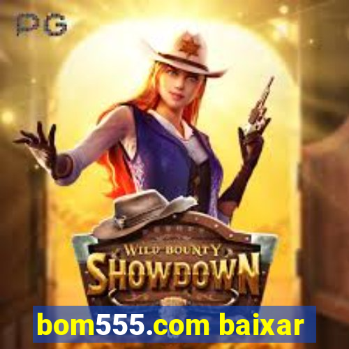 bom555.com baixar