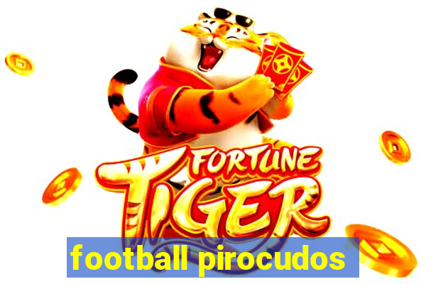 football pirocudos