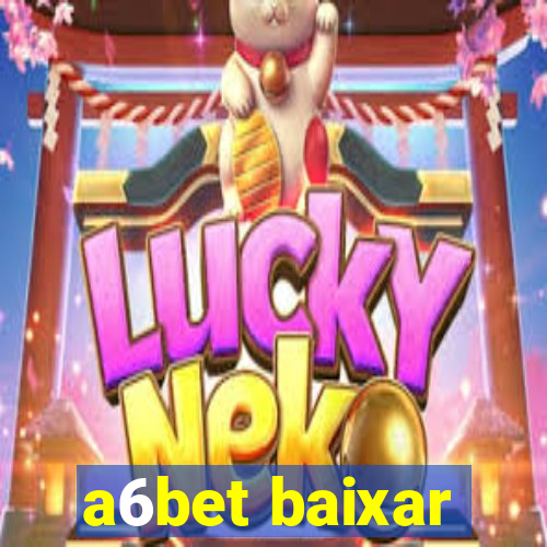 a6bet baixar