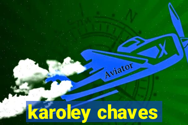 karoley chaves