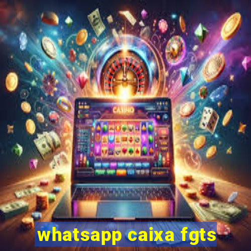 whatsapp caixa fgts