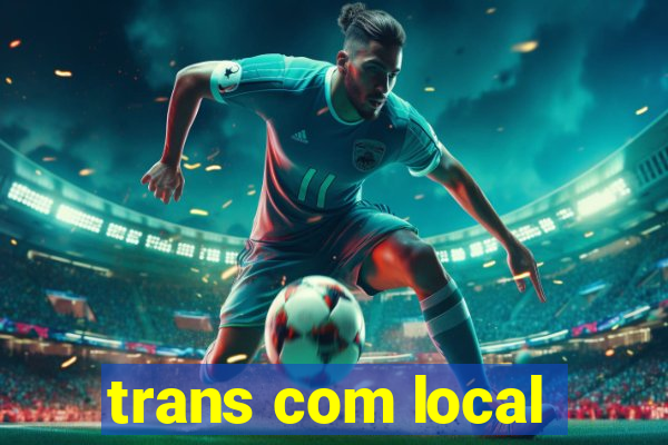 trans com local