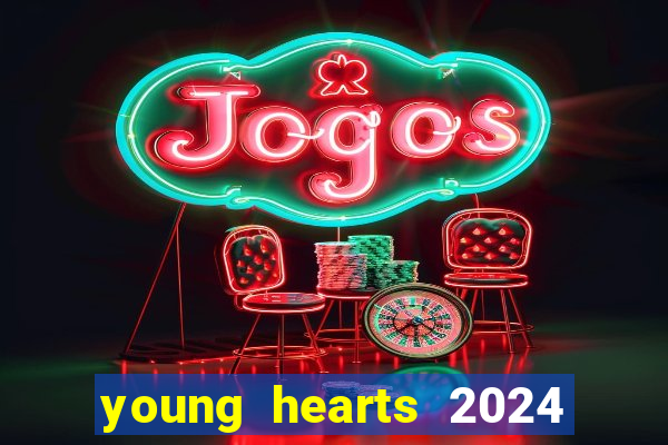 young hearts 2024 assistir online