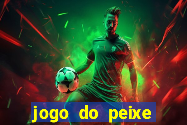 jogo do peixe ganhar dinheiro