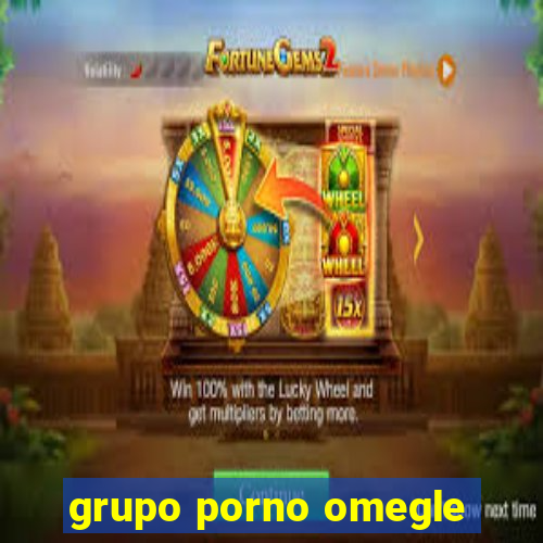 grupo porno omegle