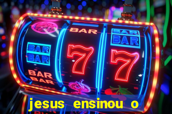 jesus ensinou o segredo da prosperidade