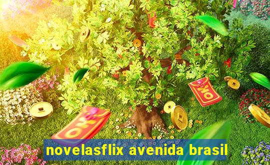 novelasflix avenida brasil