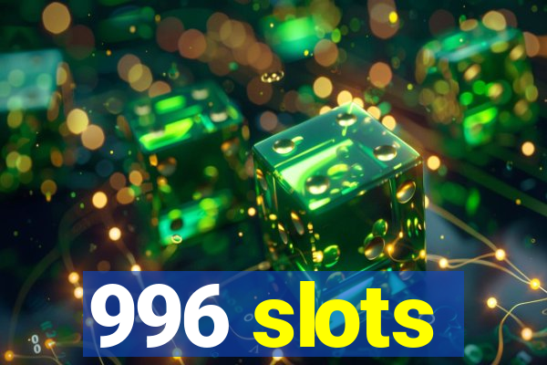 996 slots