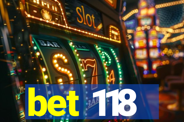 bet 118